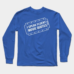 I speak fluent movie quotes Long Sleeve T-Shirt